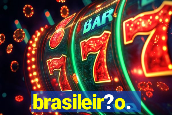 brasileir?o.