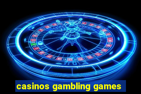 casinos gambling games