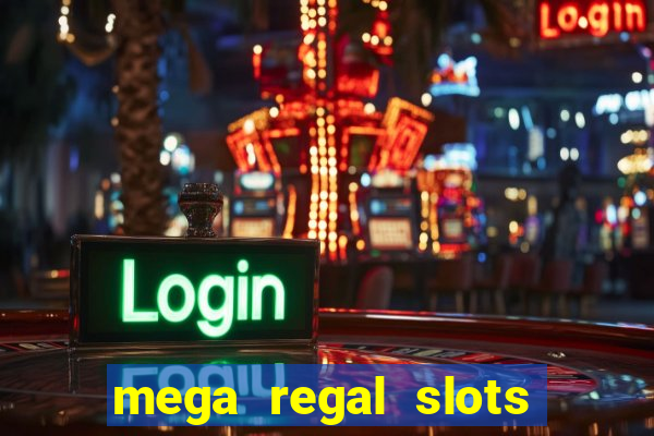 mega regal slots win cash