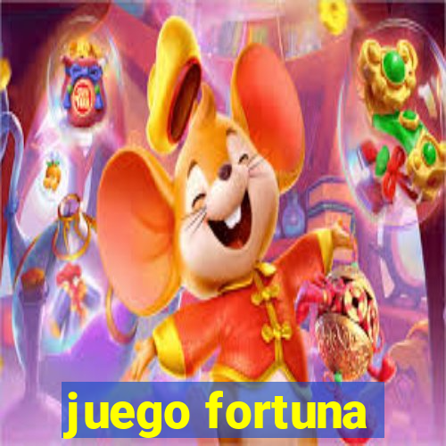 juego fortuna