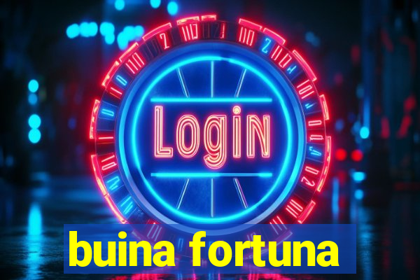 buina fortuna