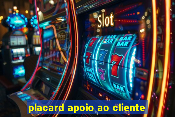 placard apoio ao cliente