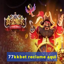 77kkbet reclame aqui