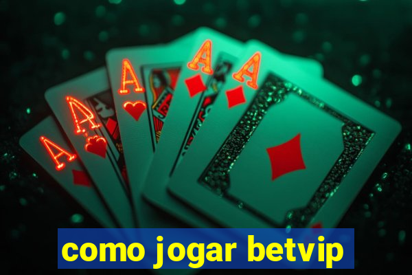 como jogar betvip