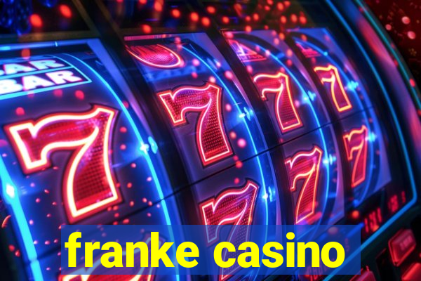 franke casino