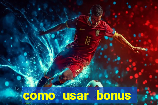 como usar bonus 1win casino