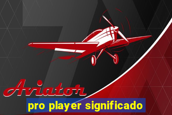 pro player significado