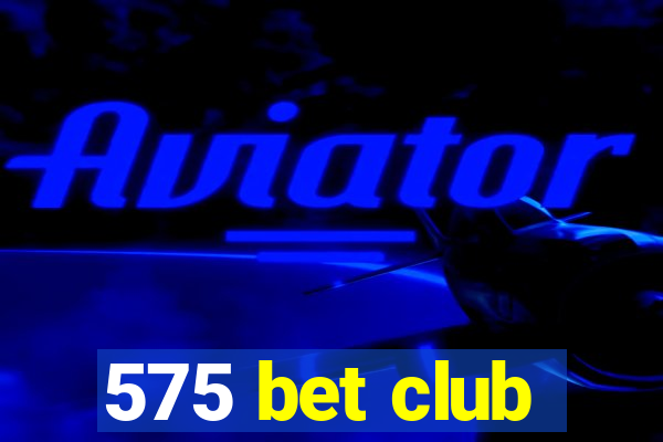 575 bet club