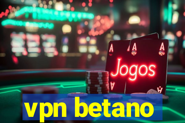 vpn betano