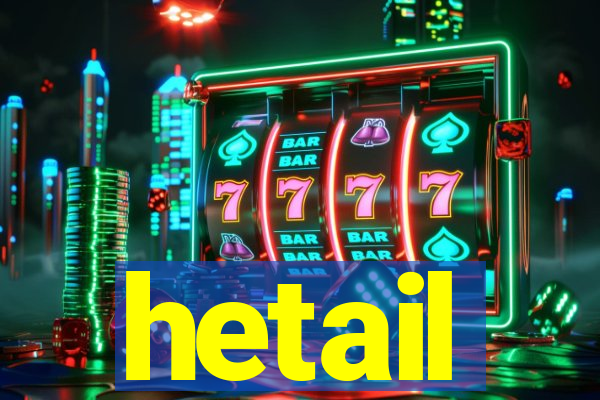 hetail