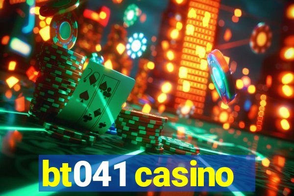 bt041 casino