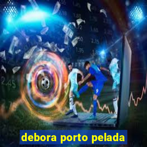 debora porto pelada