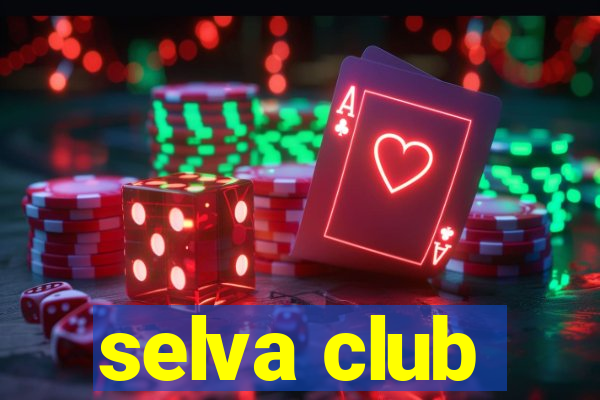 selva club