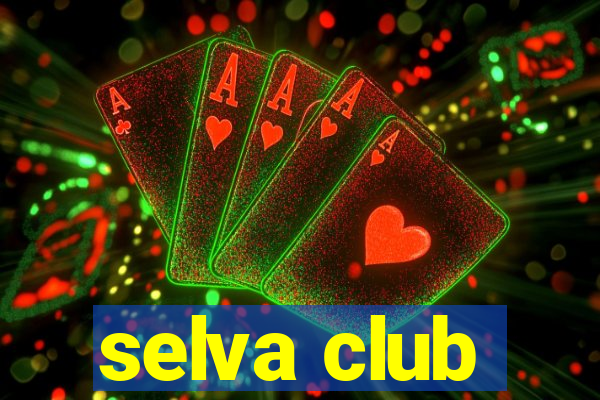 selva club