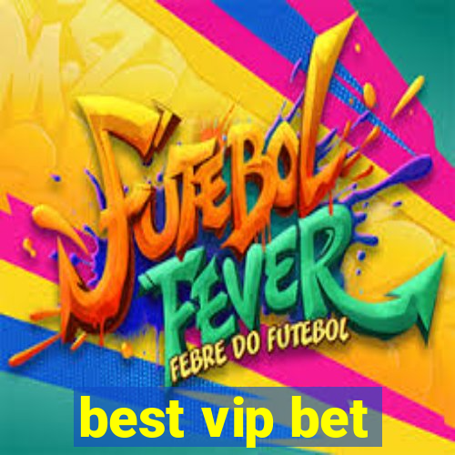 best vip bet