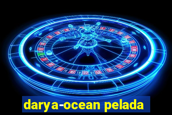 darya-ocean pelada