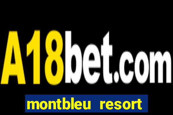 montbleu resort casino and spa