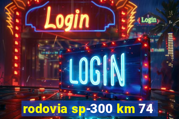 rodovia sp-300 km 74