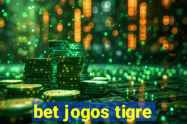 bet jogos tigre