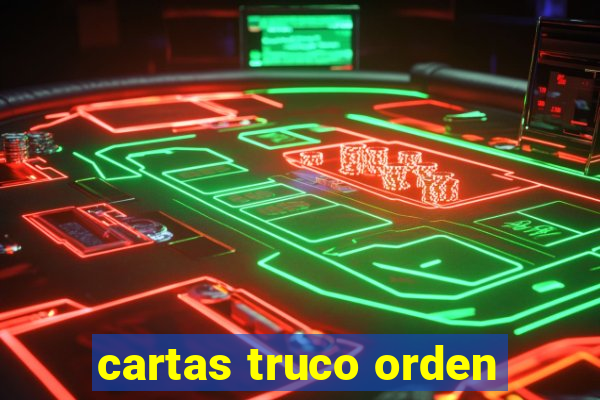 cartas truco orden