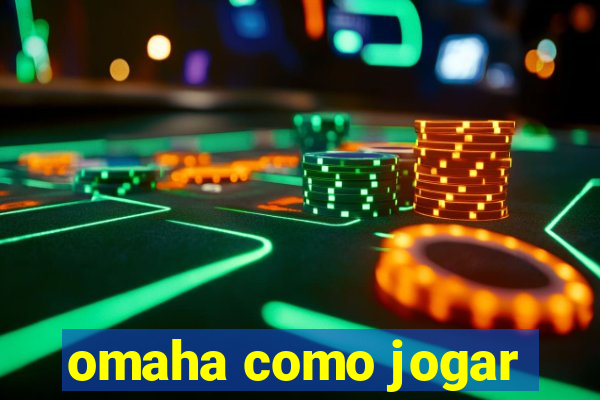 omaha como jogar