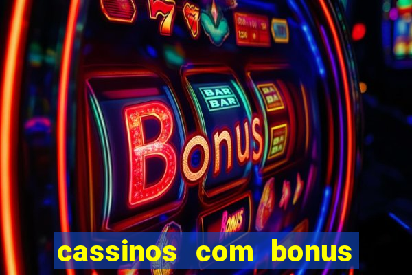 cassinos com bonus no cadastro