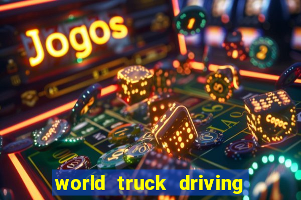 world truck driving simulator tudo desbloqueado