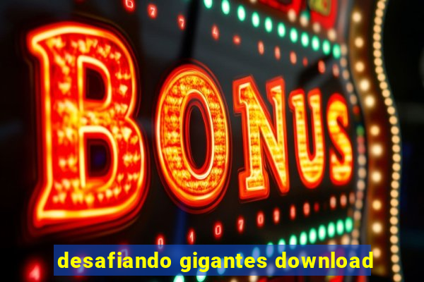 desafiando gigantes download