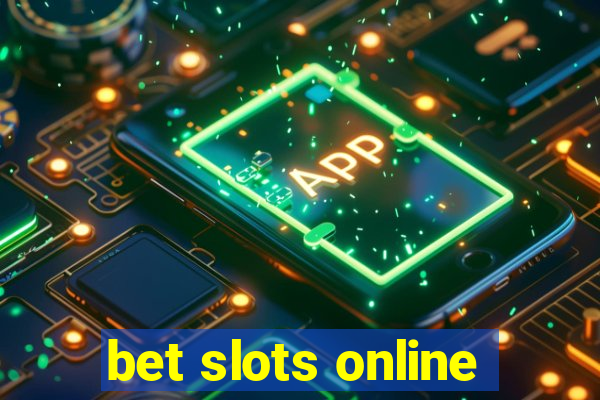 bet slots online