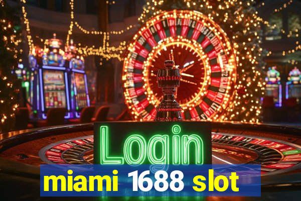 miami 1688 slot