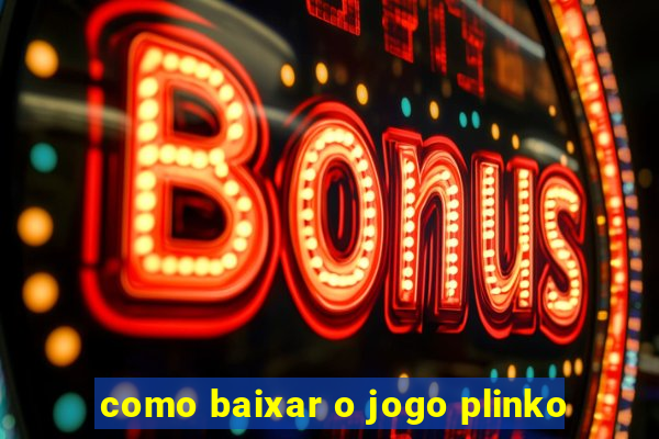 como baixar o jogo plinko