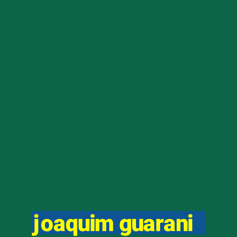 joaquim guarani