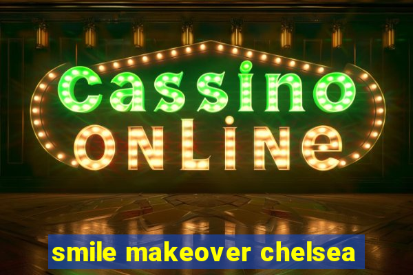 smile makeover chelsea