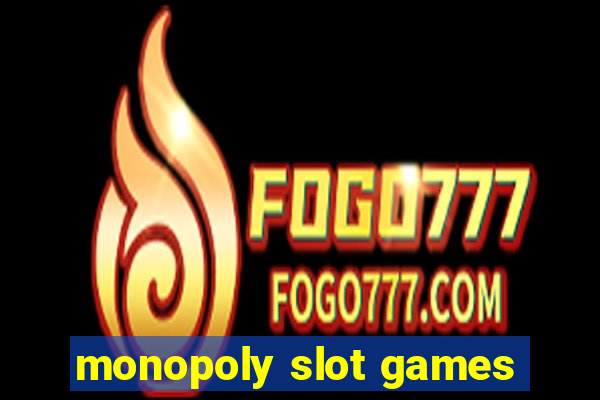 monopoly slot games