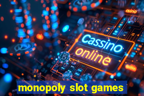 monopoly slot games