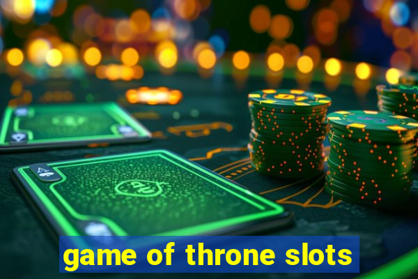 game of throne slots