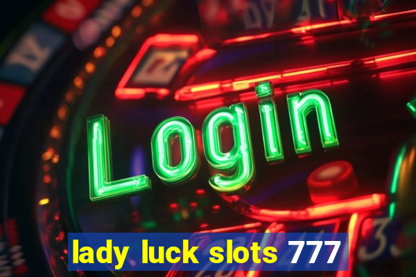 lady luck slots 777