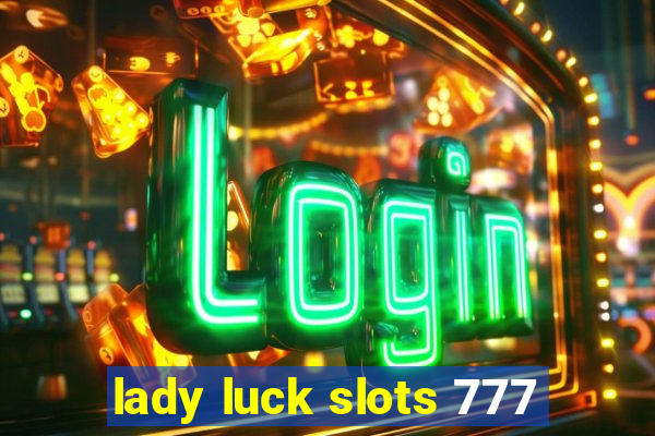 lady luck slots 777