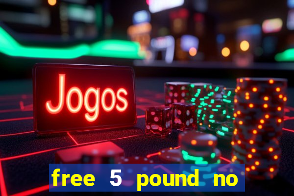 free 5 pound no deposit bingo