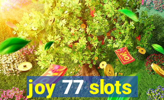 joy 77 slots