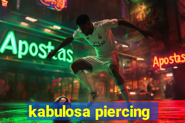 kabulosa piercing