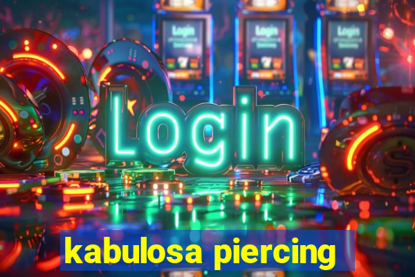 kabulosa piercing