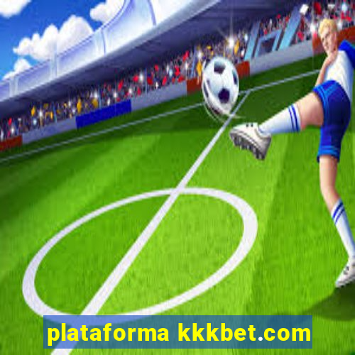 plataforma kkkbet.com