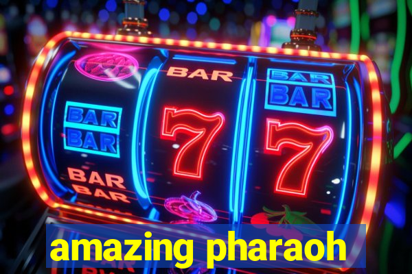 amazing pharaoh