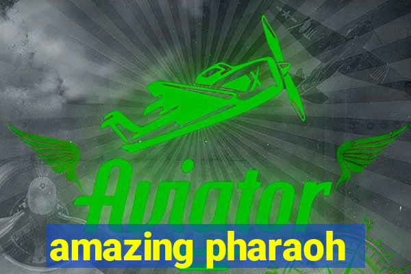 amazing pharaoh