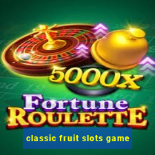 classic fruit slots game