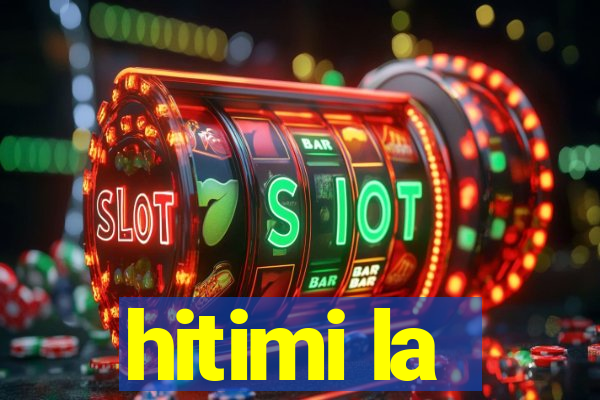 hitimi la