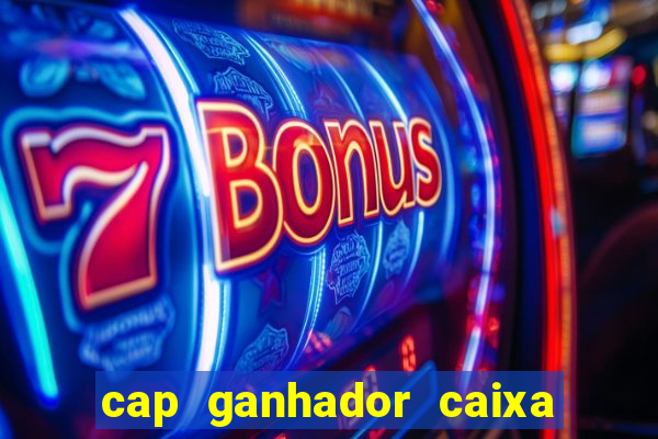 cap ganhador caixa 30 reais