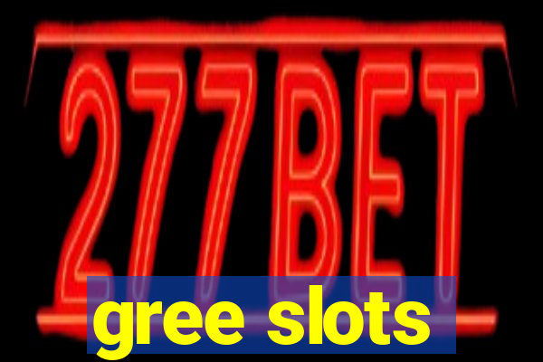 gree slots