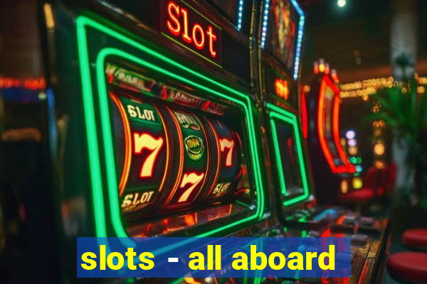 slots - all aboard